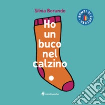 Ho un buco nel calzino. Ediz. illustrata libro di Borando Silvia