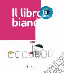 Il libro bianco. Ediz. illustrata libro di Borando Silvia; Clerici Lorenzo; Pica Elisabetta