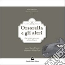 Orsorella e gli altri. Fiabe lateranesi raccontate da Pietro Moretti libro di Moretti Pietro; D'Aureli M. (cur.)