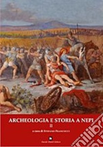 Archeologia e storia a Nepi. Vol. 2 libro di Francocci S. (cur.)