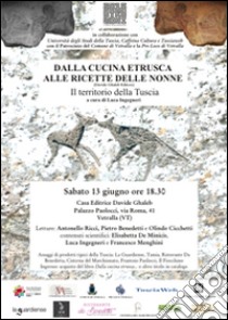 Dalla cucina etrusca alle ricette delle nonne. Il territorio della Tuscia libro di Ingegneri L. (cur.)