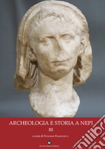 Archeologia e storia a nepi. Vol. 3 libro di Francocci S. (cur.)