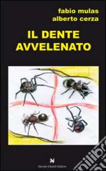 Il dente avvelenato libro di Mulas Fabio; Cerza Alberto