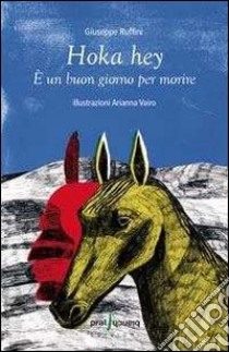 Hoka hey. È un buon giorno per morire libro di Ruffini Giuseppe