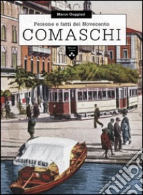 Comaschi. Persone e fatti del Novecento libro di Guggiari Marco