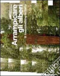 Arrampicare gli alberi. Il tree-climbing in Italia libro di Vitali Luca