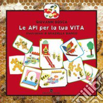 Le api per la tua vita. Ediz. per la scuola libro di Bosca Giovanni