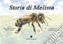 Storia di Melissa. Vita di un'ape libro di Lazzeri Anna Marta; Vannini Marco