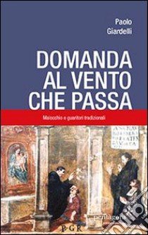 Domanda al vento che passa. Malocchio e guaritori tradizionali libro di Giardelli Paolo