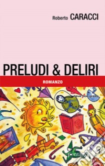 Preludi & deliri libro di Caracci Roberto