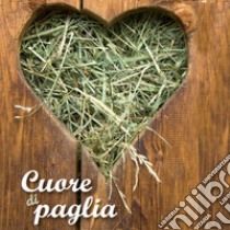 Cuore di paglia libro di Paglialunga Maria Antonietta