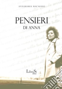 Pensieri di Anna libro di Macaluso Anna