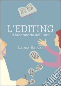 L'editing. Il laboratorio del libro libro di Salvai Laura