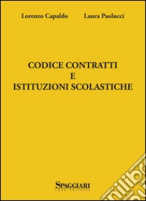 Codice contratti e istituzioni scolastiche libro di Paolucci Laura; Capaldo Lorenzo