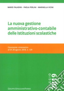 La nuova gestione amministrativo-contabile delle istituzioni scolastiche. Commento sistematico al D.I. 28 agosto, n. 129 libro di Paladini Mario; Perlini Paola; Vicini Marinella