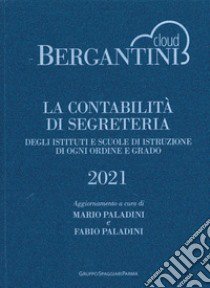 Bergantini. La contabilità di segreteria degli Istituti e Scuole di Istruzione di ogni ordine e grado libro di Boldrini Federica; Paladini M. (cur.)