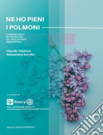 Ne ho pieni i polmoni. Conoscere e affrontare gli inquinanti ambientali libro di Palerma Claudio; Sorvillo Alessandra