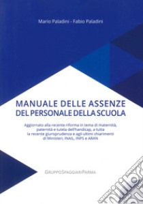 Manuale delle assenze del personale della scuola libro di Paladini Mario; Paladini Fabio