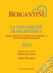 Bergantini. La contabilità di segreteria degli istituti e scuole di istruzione di ogni ordine e grado libro di Paladini Mario; Paladini Fabio