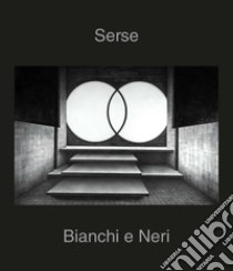 Serse. Bianchi e neri libro di Bozzini D. (cur.)