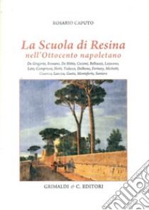 La scuola di Resina nell'Ottocento napoletano. Ediz. illustrata libro di Caputo Rosario