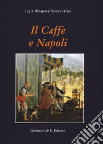 Il caffe e Napoli libro di Mancusi Sorrentino Lejla