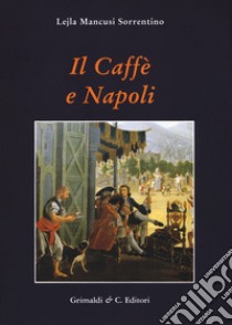 Il caffe e Napoli libro di Mancusi Sorrentino Lejla