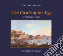 The Castle of the Egg (history and images). With fifty plates. Ediz. a colori libro di Marini Edoardo