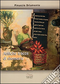 Antiche tracce di memoria libro di Briamonte Pinuccio