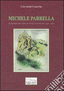 Michele Parrrella. Il rapsòdo che cantò la storia al suono del cupo cupo libro di Caserta Giovanni