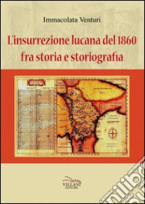 L'insurrezione lucana del 1860, fra storia e storiografia libro di Venturi Immacolata