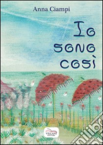 Io sono così libro di Ciampi Anna