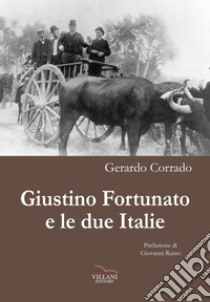 Giustino Fortunato e le due Italie libro di Corrado Gerardo