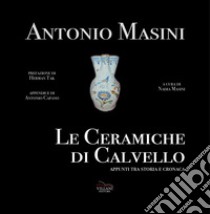 Le ceramiche di Calvello. Appunti tra storia e cronaca libro di Masini Antonio