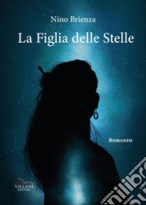 La figlia delle stelle libro di Brienza Nino