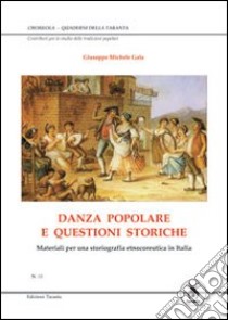 Danza popolare e questioni storiche. Materiali per una storiogragfia eetnocoreutica in Italia libro di Gala Giuseppe M.