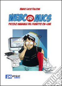 Webcomics. Piccolo manuale del fumetto on-line libro di Falcone Mario Lucio