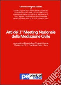 Atti del 1° Meeting nazionale della mediazione civile libro