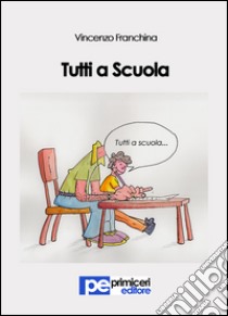 Tutti a scuola libro di Franchina Vincenzo