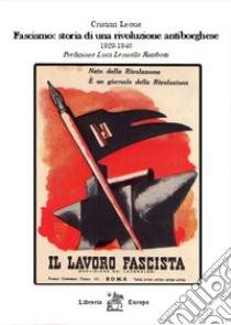 Fascismo: storia di una rivoluzione antiborghese. 1929-1940 libro di Leone Cristian
