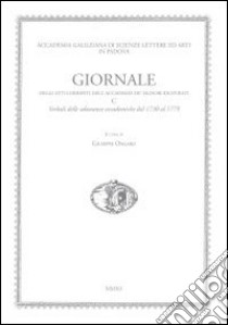 Giornale degli atti correnti dell'Accademia de' Signori Ricovrati. Vol. 3: Verbali delle adunanze accademiche dal 1730 al 1779 libro di Ongaro G. (cur.)