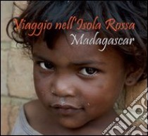 Viaggio nell'isola rossa. Madagascar libro di Associazione Sunrise (cur.)