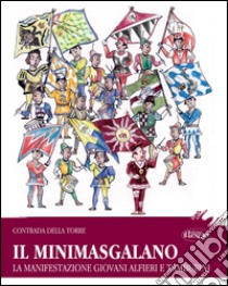 Il Minimasgalano. La manifestazione giovani Alfieri e Tamburini libro di Contrada della Torre (cur.)