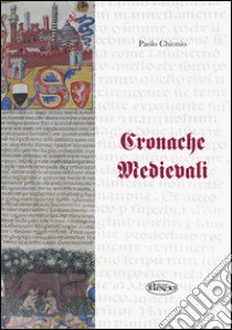 Cronache medievali libro di Chionio Paolo