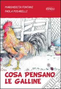 Cosa pensano le galline libro di Fontani Margherita; Posarelli Paola