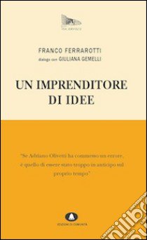 Un imprenditore di idee libro di Ferrarotti Franco; Gemelli Giuliana