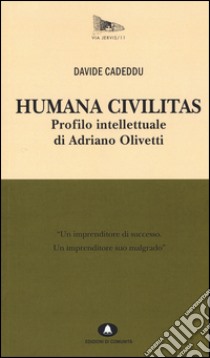 Humana civilitas. Profilo intellettuale di Adriano Olivetti libro di Cadeddu Davide