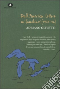 Dall'America: lettere ai familiari (1925-26) libro di Olivetti Adriano