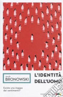 L'identità dell'uomo libro di Bronowski Jacob