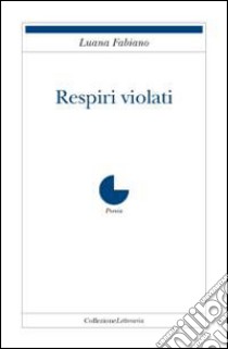 Respiri violati libro di Fabiano Luana